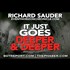 STG Report - IT JUST GOES DEEPER AND DEEPER -- Richard Sauder