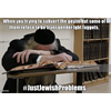 #JustJewishProblems