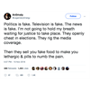 "Politics is fake. Television is fake. The news is fake. I'm not going to hold my breath waiting for justice to take place. They openly cheat in elections. They rig the media coverage...."