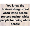 You know the brainwashing is real when...