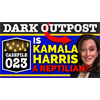 Dark Outpost 07-21-2020 Is Kamala Harris A Reptilian?