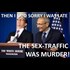The sex traffic was murder