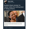 TIL Sweden's niggersow "minister of culture" ordered Viking artifacts to be melted down and recycled.