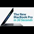 The New MacBook Pro in 30 Seconds