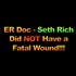 Youtube channel reporting on written testinomy posted on /pol/ from a doctor that worked on Seth Rich, he did not have fatal wounds and was going to live.