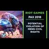 Riot Games Potentially Violate Mens Civil Rights at PAX West 2018